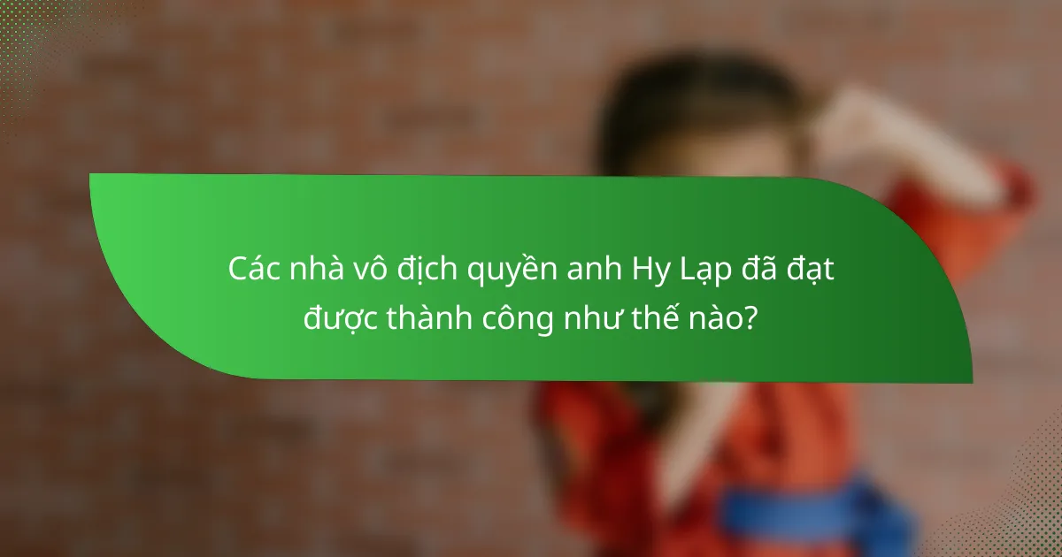 Các nhà vô địch quyền anh Hy Lạp đã đạt được thành công như thế nào?
