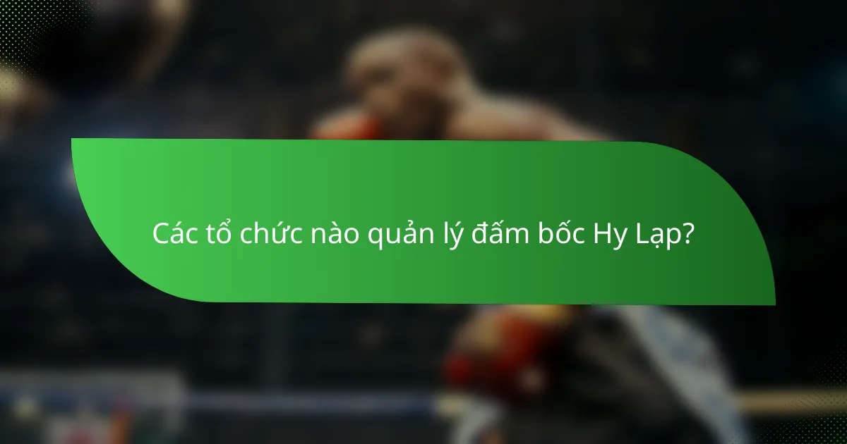 Các tổ chức nào quản lý đấm bốc Hy Lạp?