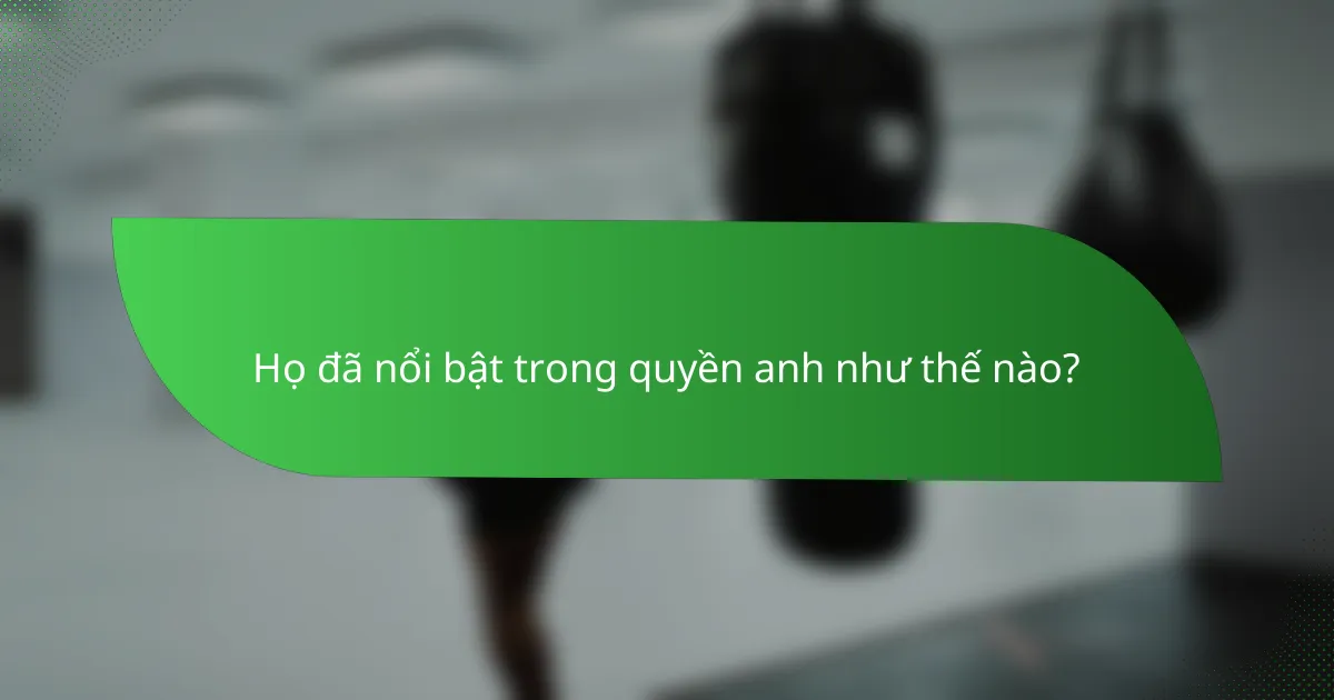 Họ đã nổi bật trong quyền anh như thế nào?