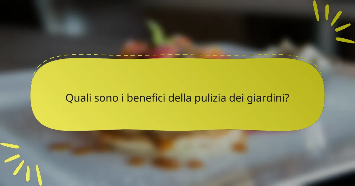 Quali sono i benefici della pulizia dei giardini?
