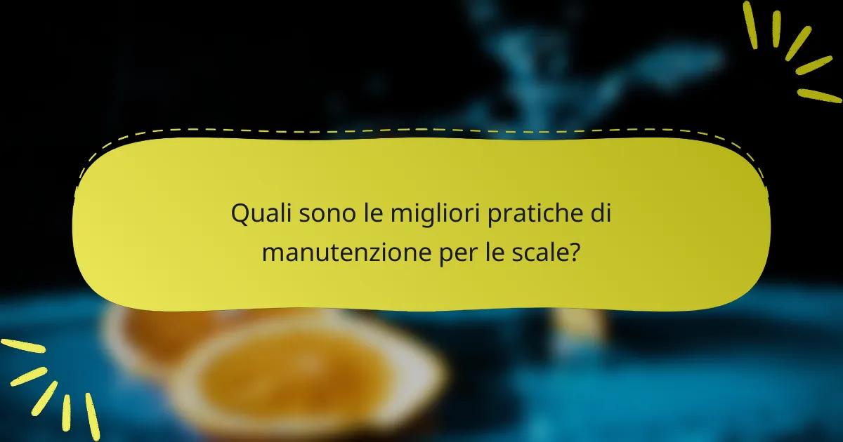 Quali sono le migliori pratiche di manutenzione per le scale?