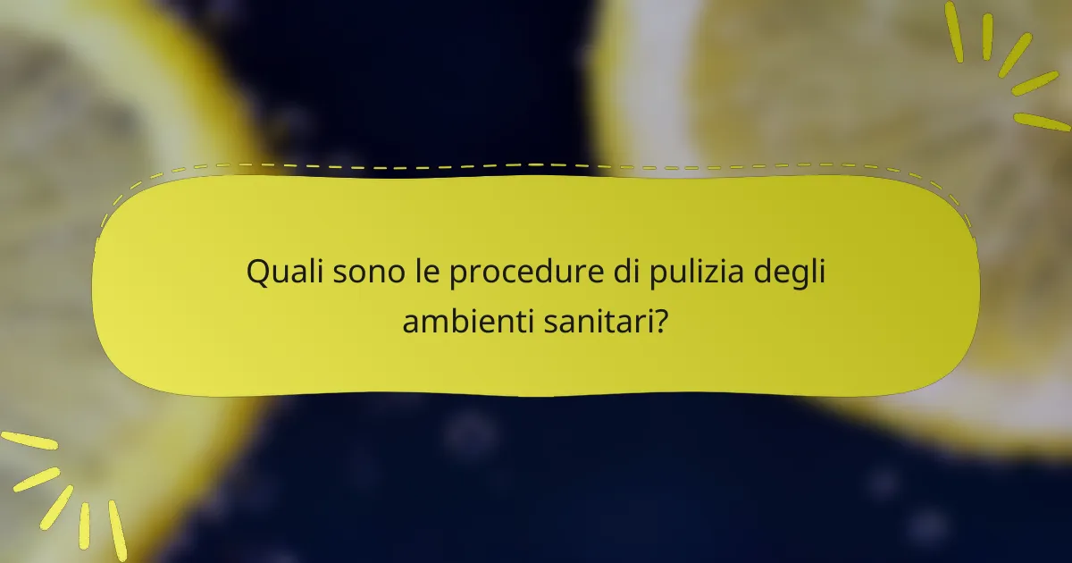 Quali sono le procedure di pulizia degli ambienti sanitari?